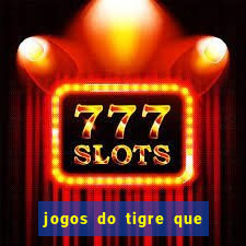 jogos do tigre que ganha bonus