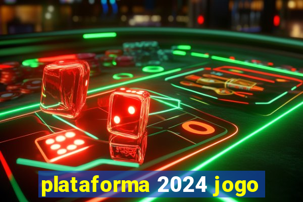 plataforma 2024 jogo