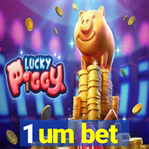 1 um bet