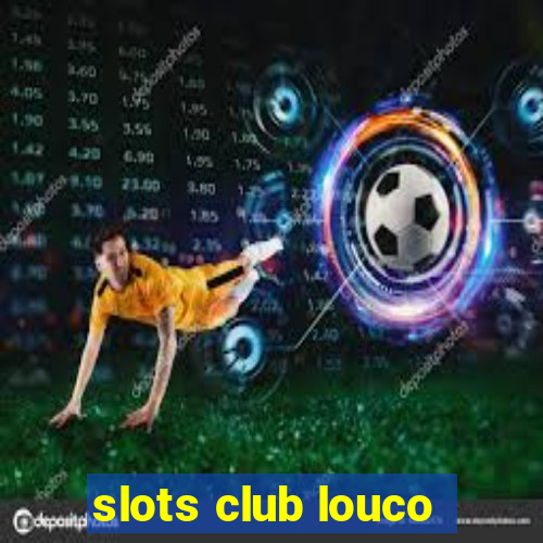 slots club louco