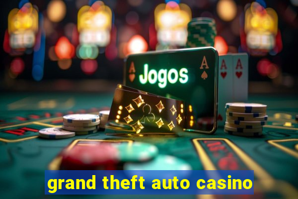 grand theft auto casino