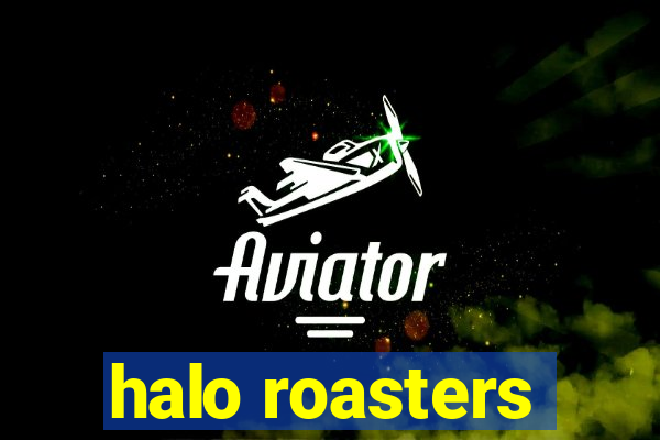 halo roasters