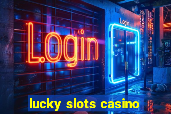 lucky slots casino