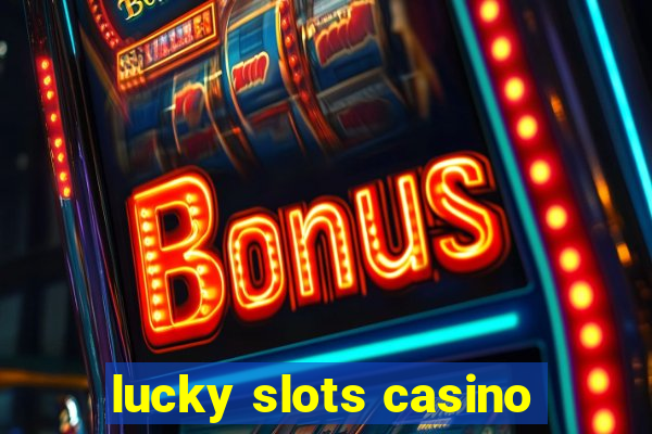 lucky slots casino