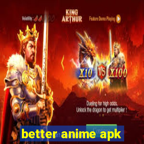 better anime apk