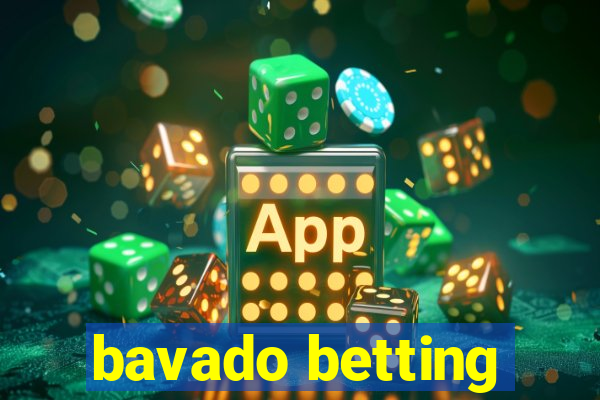 bavado betting