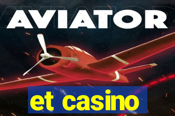 et casino