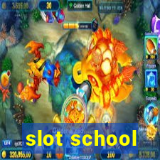 slot school