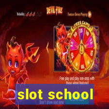 slot school