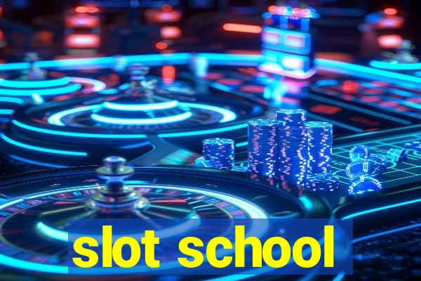 slot school