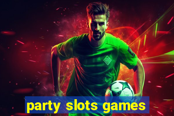 party slots games