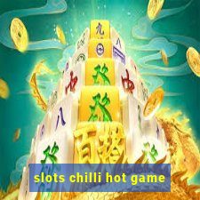 slots chilli hot game