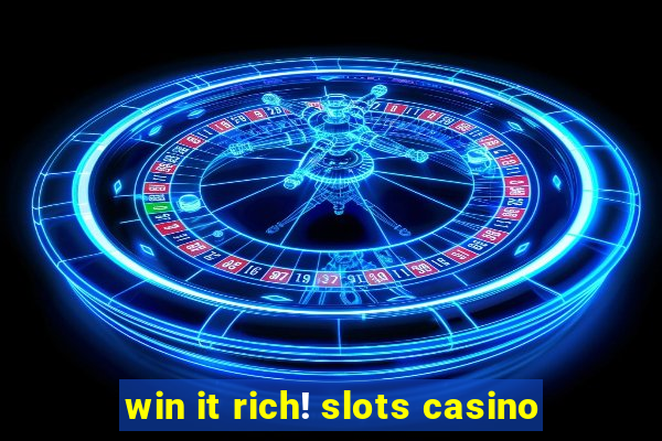 win it rich! slots casino