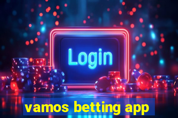 vamos betting app