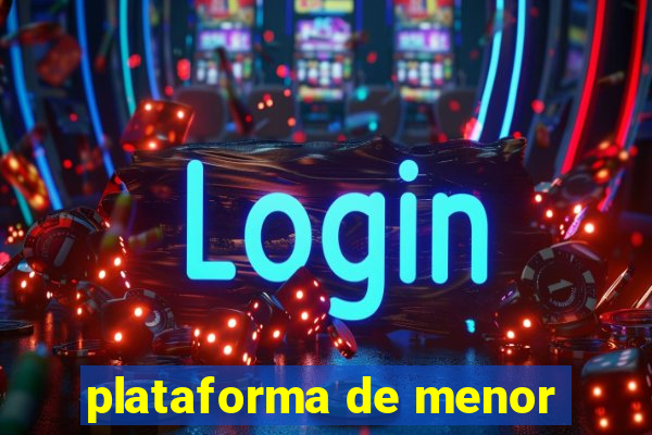 plataforma de menor