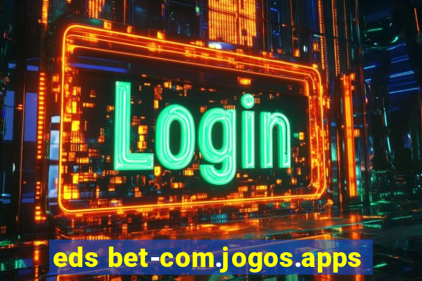 eds bet-com.jogos.apps