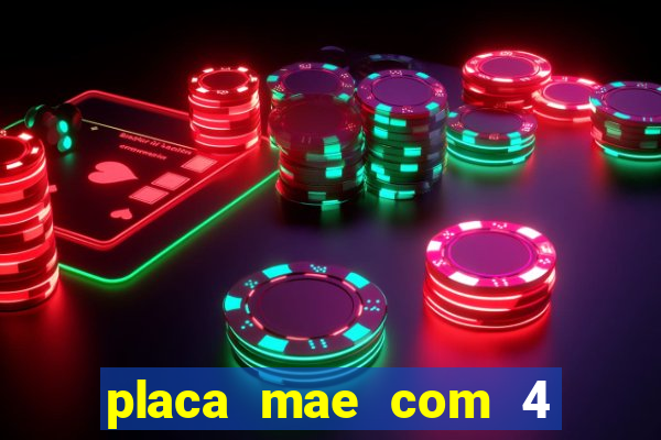 placa mae com 4 slot de memoria