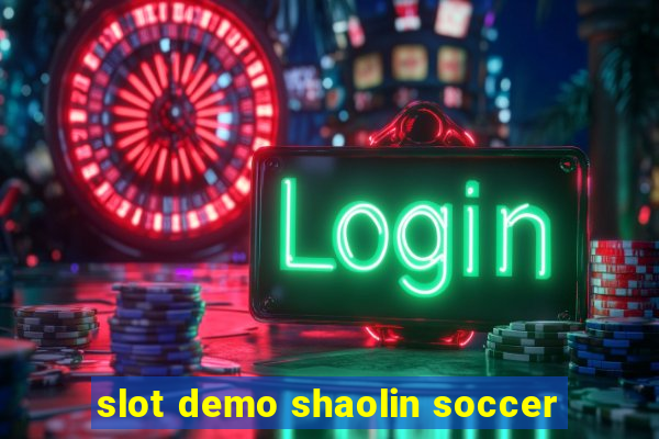 slot demo shaolin soccer