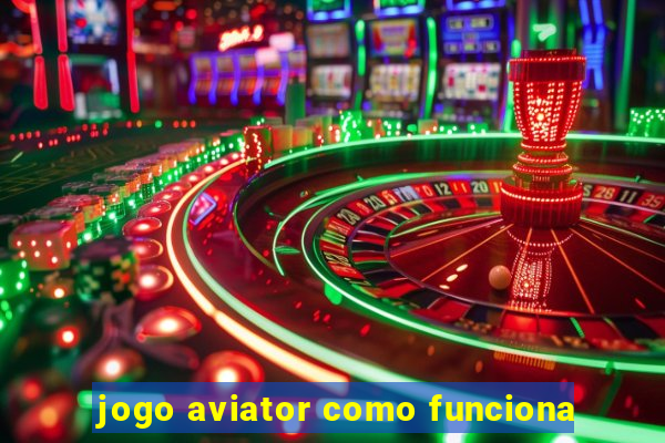 jogo aviator como funciona