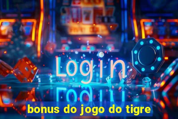 bonus do jogo do tigre