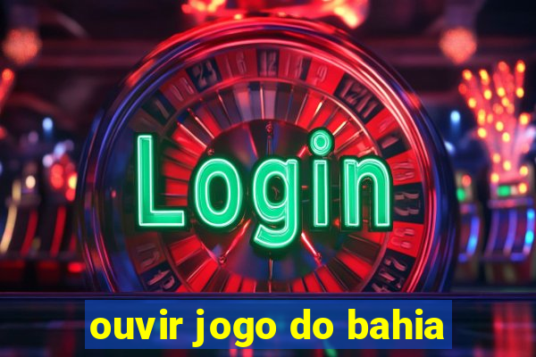 ouvir jogo do bahia