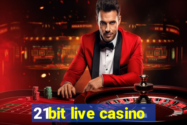 21bit live casino