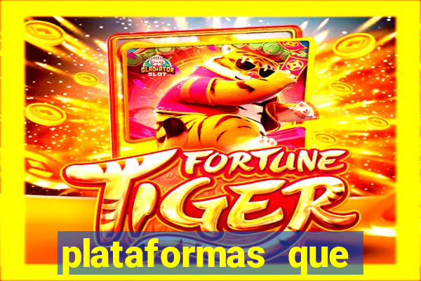 plataformas que mais pagam fortune tiger