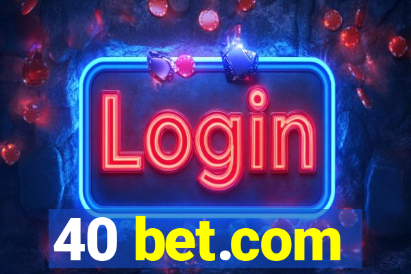 40 bet.com