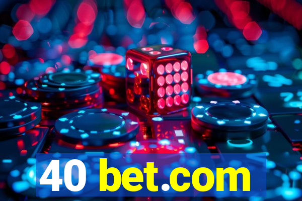 40 bet.com