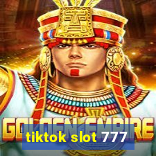 tiktok slot 777