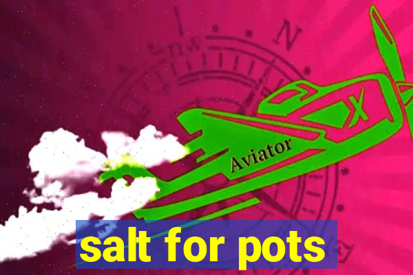 salt for pots