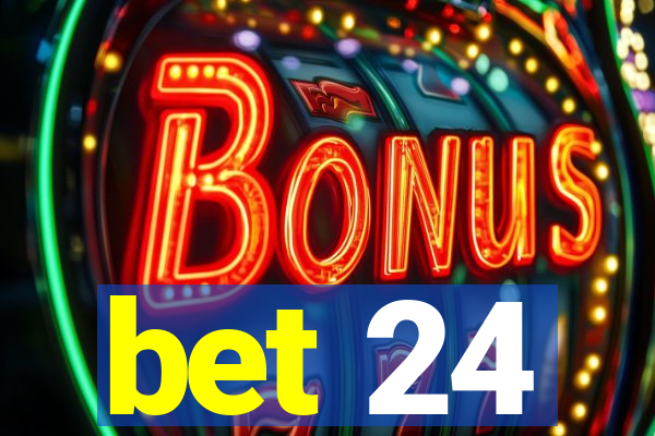 bet 24