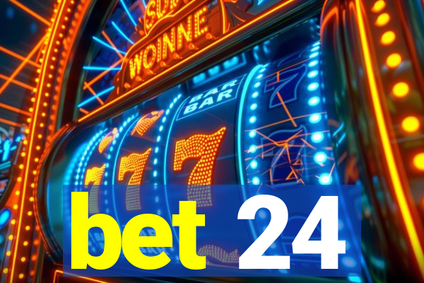 bet 24