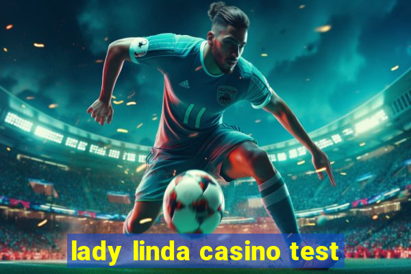 lady linda casino test