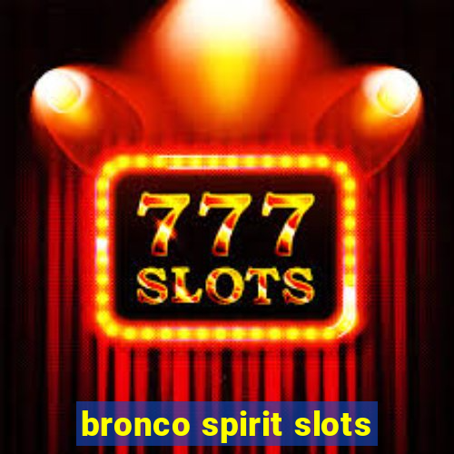 bronco spirit slots