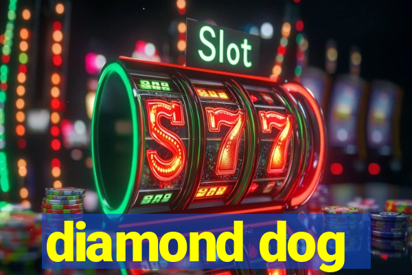 diamond dog