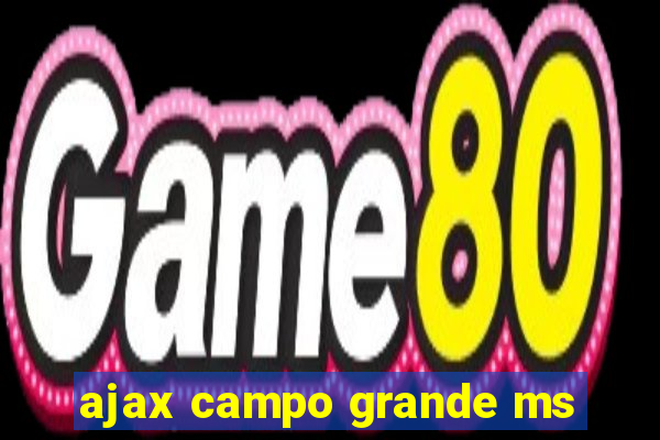 ajax campo grande ms