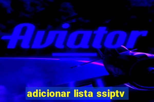 adicionar lista ssiptv