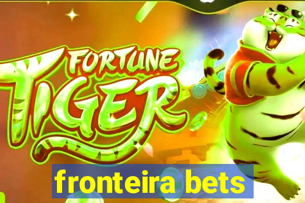 fronteira bets