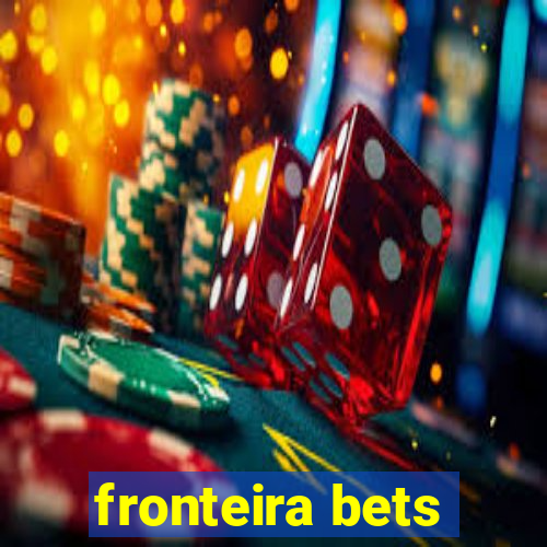 fronteira bets