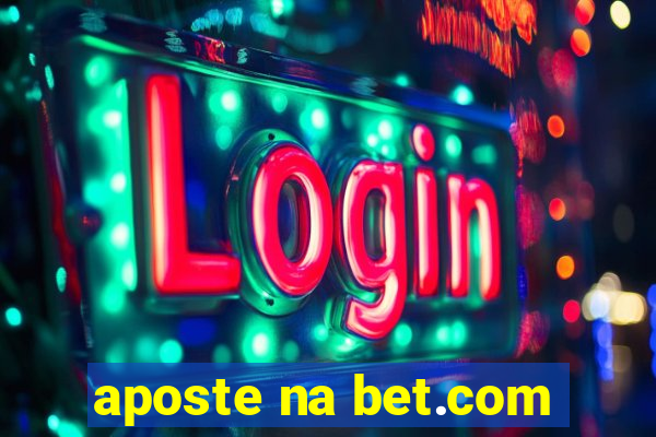 aposte na bet.com