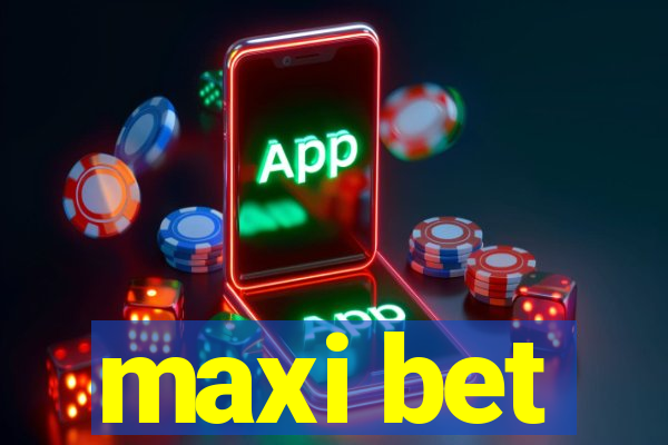 maxi bet