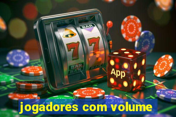 jogadores com volume