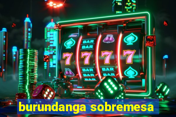 burundanga sobremesa