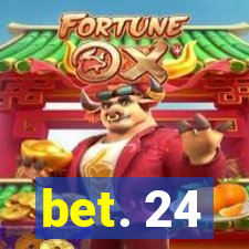 bet. 24