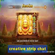 creative strip chat