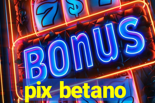 pix betano