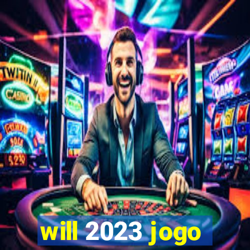 will 2023 jogo