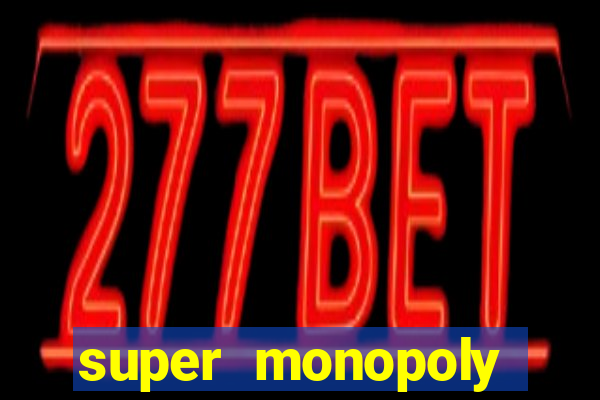 super monopoly money slot machine