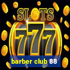 barber club 88